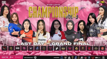 LAST DAY - GRAND FINAL RIVER LADIES CHAMPIONSHIP VOL 3 | PUBG Mobile