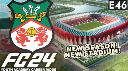 NEW SEASON &amp; STADIUM IN THE CHAMPIONSHIP! | FC 24 YOUTH ACADEMY CAREER MODE EP46 | WREXHAM