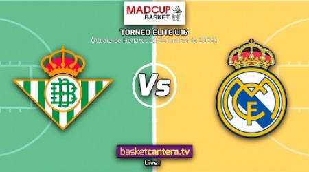 #DIRECTO U16M. REAL BETIS vs REAL MADRID. Torneo U16M Elite MadCup 2024 #BasketCantera.TV