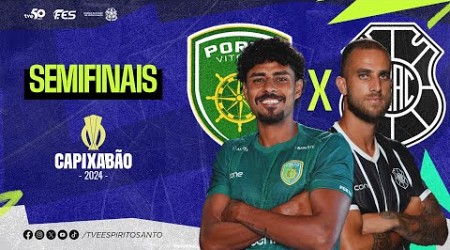 Capixabão Série A 2024 - Semifinais | Porto Vitória F.C. x Rio Branco A.C. | 24/03/2024 | 16h