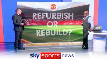 Should Manchester United refurbish or rebuild Old Trafford?