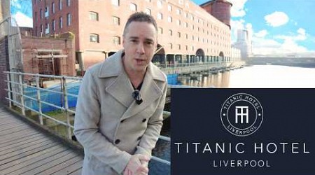 I Stay In The Titanic Hotel In Liverpool