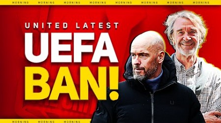 INEOS UEFA Ban! Ten Hag&#39;s Branthwaite Transfer Blow! Man Utd News