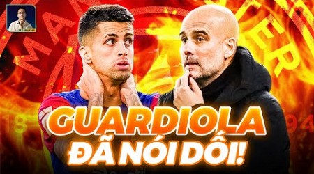 DRAMA NÓNG HỔI - CANCELO TỐ PEP DỐI TRÁ: MAN CITY ĐÃ VÔ ƠN VỚI TÔI !