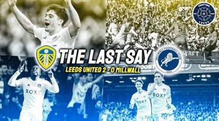 THE LAST SAY - Leeds United 2-0 Millwall | Leeds SHOW CLASS to cruise to TOP OF THE LEAGUE!!