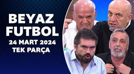 Beyaz Futbol 24 Mart 2024 Tek Parça