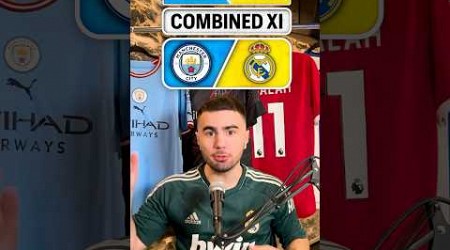 Man City vs Real Madrid COMBINED 11⚔️