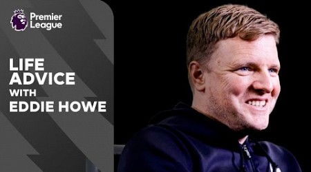 Life Advice with Newcastle manager Eddie Howe