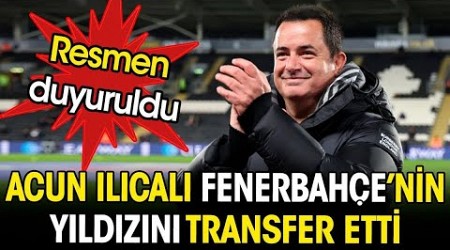 Acun Ilıcalı Fenerbahçeli ismi transfer etti. Resmen açıklandı