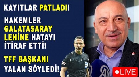 KAYITLAR PATLADI! HAKEMLER GALATASARAY LEHİNE HATAYI İTİRAF ETTİ! TFF BAŞKANI ALENEN YALAN SÖYLEDİ!