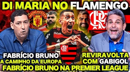 A VERDADE sobre DI MARIA no FLAMENGO ! FABRÍCIO BRUNO na PREMIER LEAGUE? REVIRAVOLTA com GABIGOL! E+