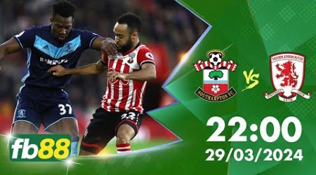 Dự đoán soi kèo chính xác Southampton vs Middlesbrough, 22h00 ngày 29/3/2024