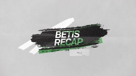 BETIS RECAP | Episodio 2 | Real BETIS Balompié 