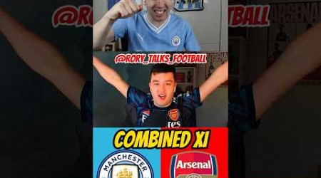 Man City vs Arsenal Combined XI vs @RoryTalksFootball #shorts