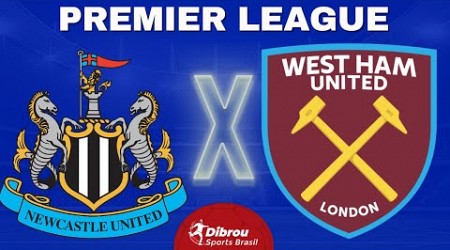 NEWCASTLE X WEST HAM AO VIVO | PREMIER LEAGUE - RODADA 30 | NARRAÇÃO