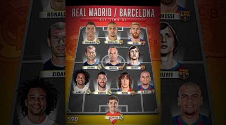 Real Madrid X Barcelona Xi 