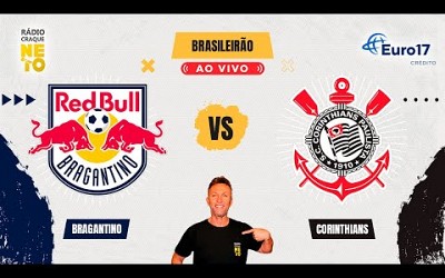 Red Bull Bragantino x Corinthians | AO VIVO | Campeonato Brasileiro 2024 | Rádio Craque Neto