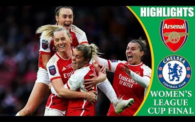 Arsenal vs Chelsea || HIGHLIGHTS || FA Women&#39;s League Cup Final 2024