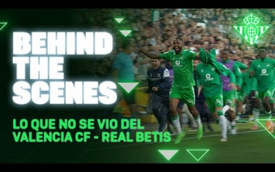 BEHIND THE SCENES | Valencia CF - Real Betis | REAL BETIS BALOMPIÉ ⚽