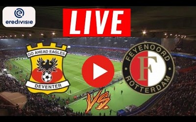 Go Ahead Eagles vs Feyenoord Netherlands Eredivisie Football LIVE SCORE