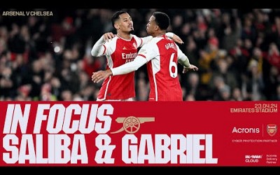 IN FOCUS | William Saliba &amp; Gabriel Magalhães | Arsenal vs Chelsea (5-0) | Premier League