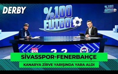 Sivasspor-Fenerbahçe | %100 Futbol | Rıdvan Dilmen &amp; Murat Kosova @TV8Bucuk@TV8Bucuk