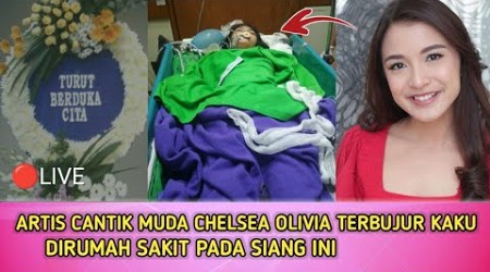 Artis Cantik Muda Chelsea Olivia Terbujur Kaku Dirumah Sakit pada Siang Ini