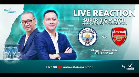 THE DERBY LIVE REACTION #30 SUPER BIG MATCH EPL : MANCHESTER CITY VS ARSENAL