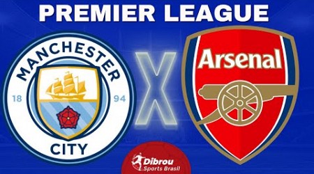 MANCHESTER CITY X ARSENAL AO VIVO | PREMIER LEAGUE - RODADA 30 | NARRAÇÃO