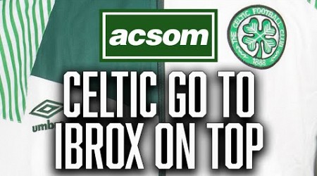 Another shocking refereeing decision as Celtic go to Ibrox on top / A Celtic State of Mind / ACSOM