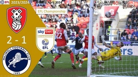 Rotherham United 2-1 Millwall, Matchday40, Highlight, EFL Championship 23/24, 1 April 2024