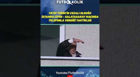 Fatih Terim&#39;in Cezalı Olduğu Galatasaray Maçında Telefonla Verdiği Taktikler! #shorts