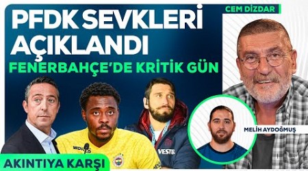 PFDK Sevkleri, Fenerbahçe Genel Kurulu, Ali Koç, Galatasaray - Hatayspor | Akıntıya Karşı