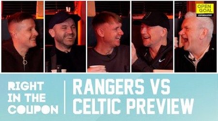 RANGERS vs CELTIC PREVIEW - Who Will Win At Ibrox? | Right In The Coupon