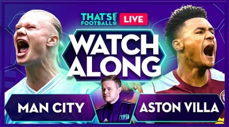 MAN CITY vs ASTON VILLA LIVE with Mark Goldbridge