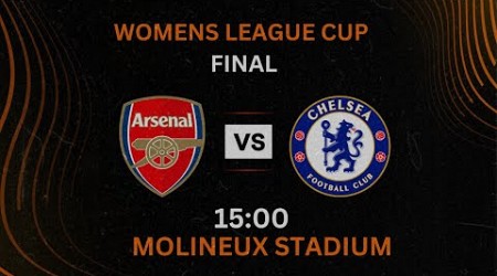 Arsenal vs Chelsea LIVE | FINAL | Women&#39;s League Cup | England