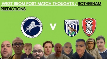 MILLWALL 1-1 WEST BROM - POST MATCH FAN THOUGHTS / ROTHERHAM PREDICTIONS.