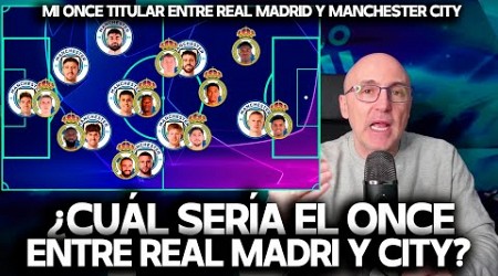 ¿CUÁL ES MI ONCE IDEAL ENTRE REAL MADRID Y MANCHESTER CITY? | VINICIUS, HAALAND, RODRI...CHAMPIONS