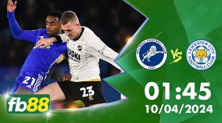 Dự đoán soi kèo chính xác Millwall vs Leicester City, 1h45 ngày 10/4/2024