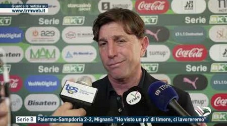 Serie B - Palermo-Sampdoria 2-2, Mignani: &quot;Ho visto un po&#39; di timore, ci lavoreremo&quot;