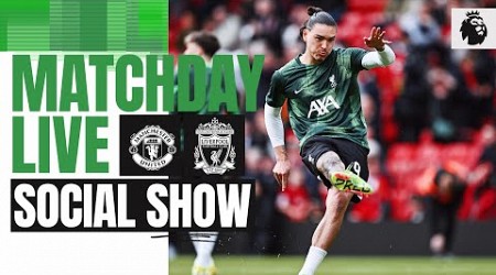 Matchday Live: Manchester United vs Liverpool | Premier League build-up