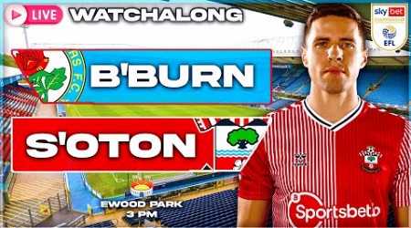 EFL CHAMPIONSHIP &amp; COMMENTARY LIVE! | Blackburn Rovers vs Southampton | Southampton Fan Watch Along