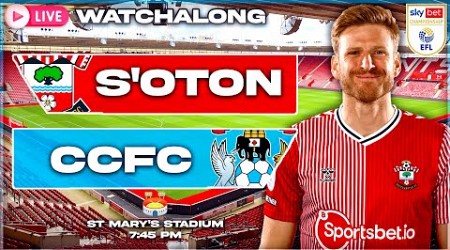 EFL CHAMPIONSHIP &amp; COMMENTARY LIVE! | Southampton vs Coventry City | Southampton Fan Watch Along