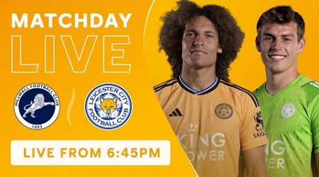 MATCHDAY LIVE! Millwall vs. Leicester City