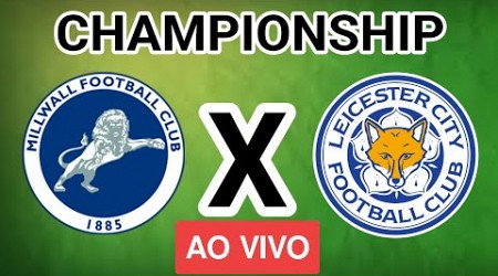 MILLWALL x LEICESTER AO VIVO - CHAMPIONSHIP - EM TEMPO REAL