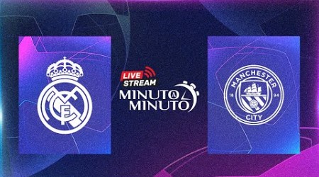 ⏱️ MINUTO A MINUTO | Real Madrid vs Manchester City | Champions League