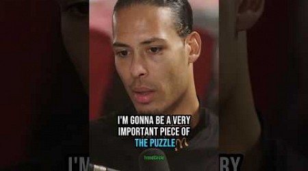 Virgil Van Dijk On Signing For Liverpool 