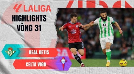 REAL BETIS - CELTA VIGO: CHẤM DỨT CHUỖI 4 TRẬN TOÀN THUA | LALIGA EA SPORTS 23/24