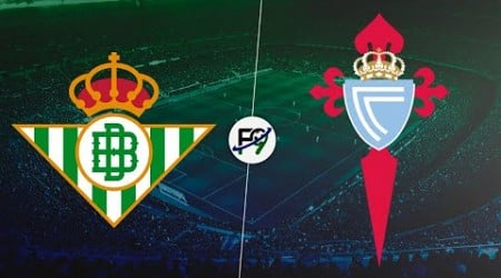 TRIUNFO VITAL DE BETIS ANTE CELTA POR 2 A 1 PARA METERSE EN EL SÉPTIMO LUGAR DE LA LIGA 