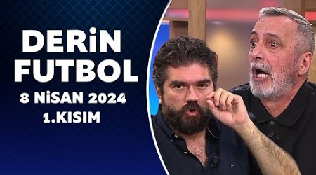 Derin Futbol 8 Nisan 2024 1.Kısım